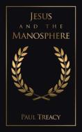Jesus and the Manosphere di Paul Treacy edito da WESTBOW PR