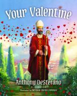 Your Valentine di Anthony Destefano edito da Sophia Institute Press