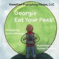 Georgie Eat Your Peas di Arima Imaboya, Monae Jones edito da LIGHTNING SOURCE INC