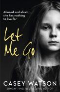 Let Me Go di Casey Watson edito da Harpercollins Publishers