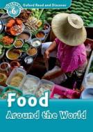 Oxford Read and Discover: Level 6: Food Around the World di Robert Quinn edito da OUP Oxford
