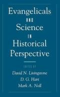 Evangelicals & Science in Historical Perspective edito da OXFORD UNIV PR