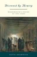 Disowned by Memory - Wordworth′s Poetry of the 1790s di David Bromwich edito da University of Chicago Press