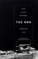 The End: Hamburg 1943 di Hans Erich Nossack edito da UNIV OF CHICAGO PR