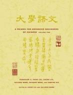 Li, D: A Primer for Advanced Beginners of Chinese di Duanduan Li, Irene Liu, Lening Liu, Hailong Wang, Zhirong Wang, Yanping Xie edito da Columbia University Press