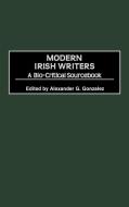 Modern Irish Writers di Alexander G. Gonzalez, Unknown edito da Greenwood Press