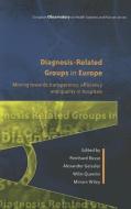 Diagnosis-Related Groups in Europe: Moving towards transparency, efficiency and quality in hospitals di Reinhard Busse edito da McGraw-Hill Education