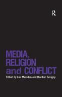 Media, Religion And Conflict di Heather Savigny edito da Taylor & Francis Ltd