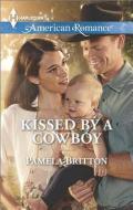 Kissed by a Cowboy di Pamela Britton edito da Harlequin