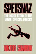 Spetsnaz: The Inside Story of the Soviet Special Forces di Viktor Suvorov edito da W W NORTON & CO