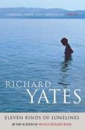 Eleven Kinds of Loneliness di Richard Yates edito da Methuen Publishing Ltd