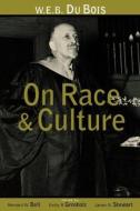 W.E.B. Du Bois on Race and Culture di Bernard W. Bell edito da Routledge