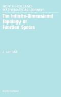 The Infinite-Dimensional Topology of Function Spaces di J. van Mill edito da ELSEVIER