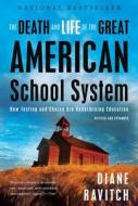The Death And Life Of The Great American School System di Diane Ravitch edito da The Perseus Books Group