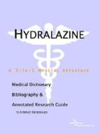 Hydralazine - A Medical Dictionary, Bibliography, And Annotated Research Guide To Internet References di Icon Health Publications edito da Icon Group International