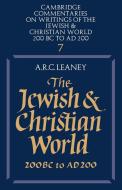The Jewish and Christian World 200 BC to Ad 200 di Leaney a R C, Alfred R. Leaney, Leaney A. R. C. edito da Cambridge University Press