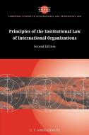Principles of the Institutional Law of International Organizations di C. F. Amerasinghe, Chittharanjan Felix Amerasinghe edito da Cambridge University Press