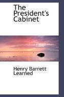The President's Cabinet di Henry Barrett Learned edito da Bibliolife