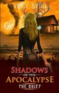 Shadows of the Apocalypse: The Quiet di Vince Byrd edito da LIGHTNING SOURCE INC