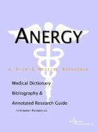 Anergy - A Medical Dictionary, Bibliography, And Annotated Research Guide To Internet References edito da Icon Group International