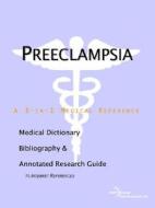 Preeclampsia - A Medical Dictionary, Bibliography, And Annotated Research Guide To Internet References di Icon Health Publications edito da Icon Group International