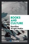 Books and Culture di Hamilton Wright Mabie edito da LIGHTNING SOURCE INC