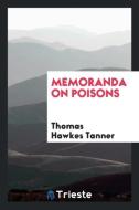 Memoranda on Poisons di Thomas Hawkes Tanner edito da LIGHTNING SOURCE INC