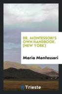 Dr. Montessori's Own Handbook di Maria Montessori edito da LIGHTNING SOURCE INC
