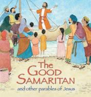 The Good Samaritan and Other Parables of Jesus di Sophie Piper edito da Lion Hudson Plc