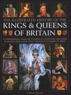 Kings And Queens Of Britain, Illustrated History Of di Charles Phillips edito da Anness Publishing