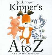 Kipper's A to Z: An Alphabet Adventure di Mick Inkpen edito da Perfection Learning