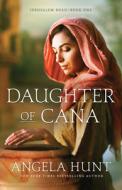 Daughter of Cana di Angela Hunt edito da BETHANY HOUSE PUBL