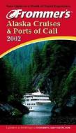 Frommer\'s(r) Alaska Cruises & Ports Of Call 2002 di Fran Wenograd Golden, Jerry Brown
