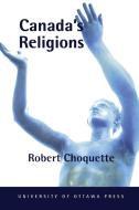 Canada's Religions di Robert Choquette edito da University of Ottawa Press
