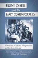 Eugene O'Neill and His Early Contemporaries edito da McFarland