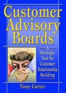 Customer Advisory Boards di David L. Loudon, Tony Carter edito da Taylor & Francis Inc