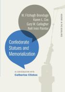 Confederate Statues and Memorialization di Catherine Clinton, W. Fitzhugh Brundage, Karen L. Cox edito da UNIV OF GEORGIA PR