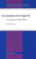 An Analysis of Ice Age Art di Noel W. Smith edito da Lang, Peter