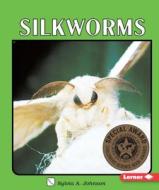 Silkworms di Sylvia A. Johnson edito da FIRST AVENUE ED