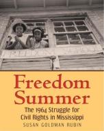 Freedom Summer: The 1964 Struggle for Civil Rights in Mississippi di Susan Goldman Rubin edito da HOLIDAY HOUSE INC
