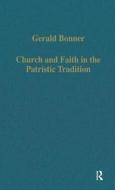 Church And Faith In The Patristic Tradition di Gerald Bonner edito da Taylor & Francis Ltd