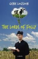 The Lords of Folly di Gene Logsdon edito da Academy Chicago Publishers
