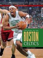 The Story of the Boston Celtics di Scott Caffrey edito da CREATIVE ED & PAPERBACKS