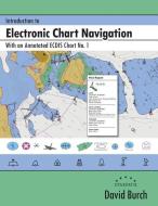 Introduction to Electronic Chart Navigation: With an Annotated ECDIS Chart No. 1 di David Burch edito da STARPATH PUBN