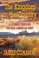 The Kingdom in the Country di James Conaway edito da James Conaway