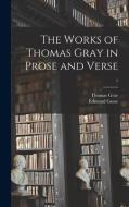 The Works of Thomas Gray in Prose and Verse; 1 di Thomas Gray edito da LIGHTNING SOURCE INC