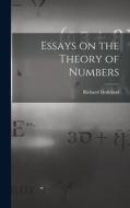 Essays on the Theory of Numbers di Richard Dedekind edito da LIGHTNING SOURCE INC