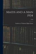 Maids and a Man 1934; 1934 edito da LIGHTNING SOURCE INC