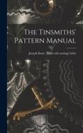 The Tinsmiths' Pattern Manual edito da LEGARE STREET PR