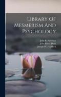 Library Of Mesmerism And Psychology di William Fishbough edito da LEGARE STREET PR